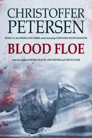 [Greenland Crime 02] • Blood Floe_Conspiracy, Intrigue, and Multiple Homicide in the Arctic